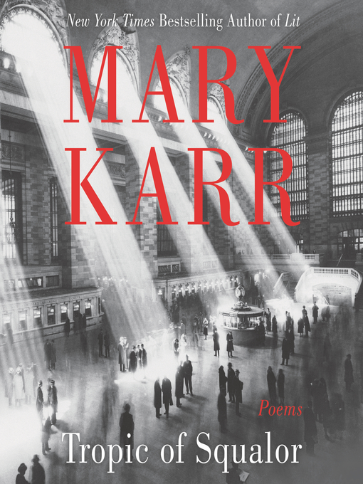 Title details for Tropic of Squalor by Mary Karr - Wait list